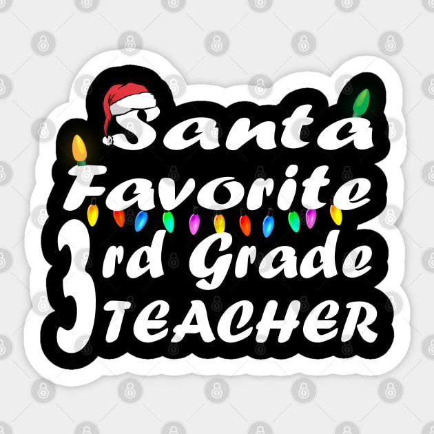 Santa Favorite 3rd Grade Teacher Christmas Sticker by Ghani Store